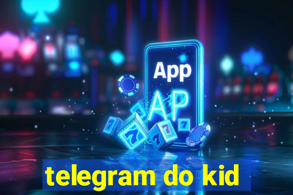 telegram do kid